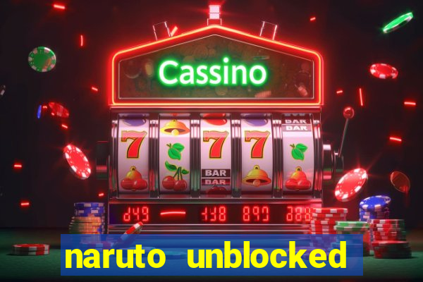 naruto unblocked games 76